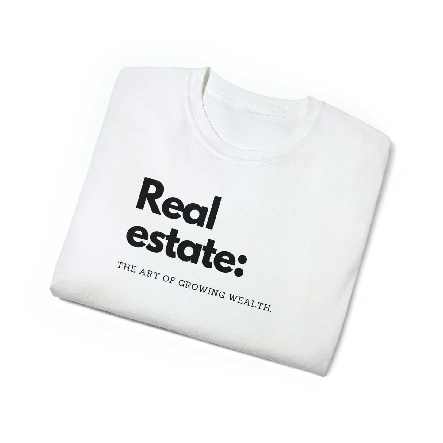 "Real estate: The art of growing wealth." Unisex Ultra Cotton Tee