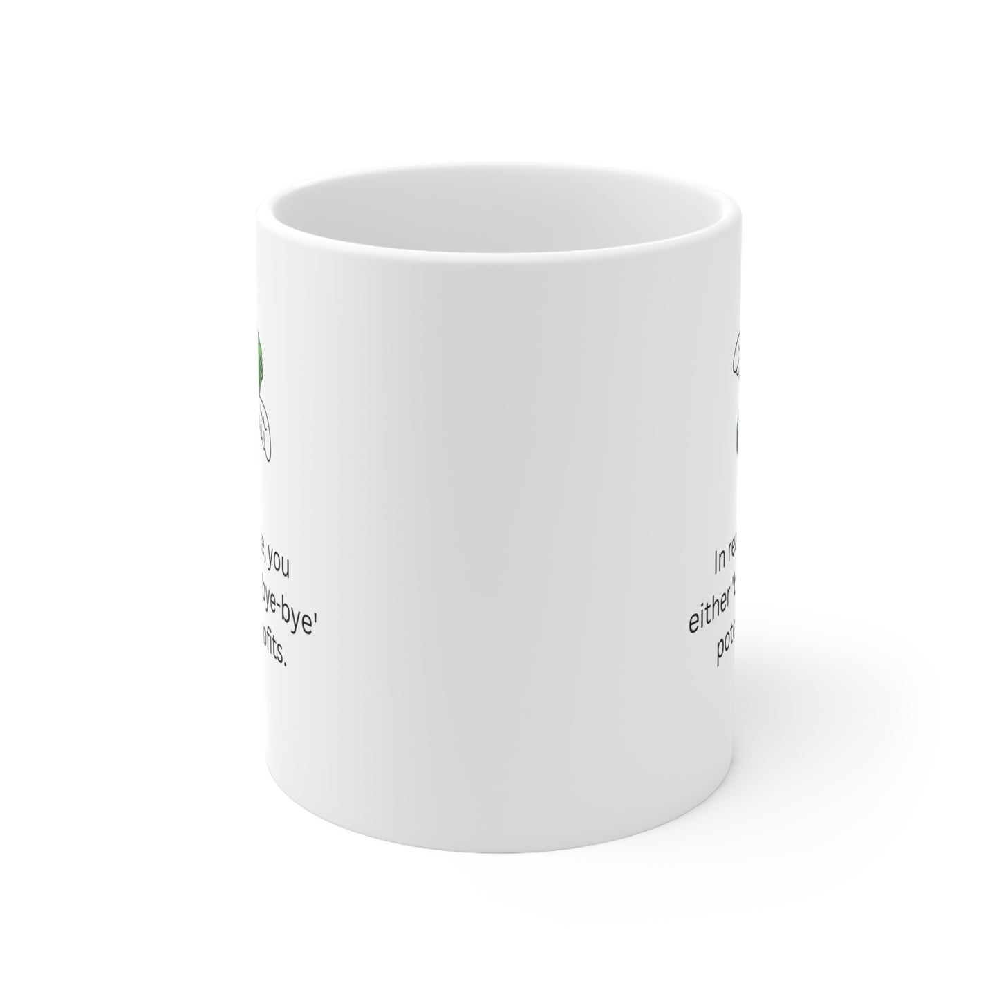 In real estate, you either 'buy' or 'bye-bye' potential profits Ceramic Mug 11oz