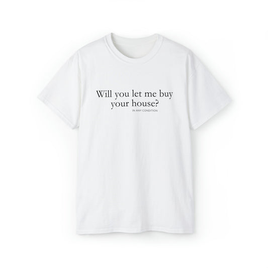 Will you let me buy your house? Unisex Ultra Cotton Tee