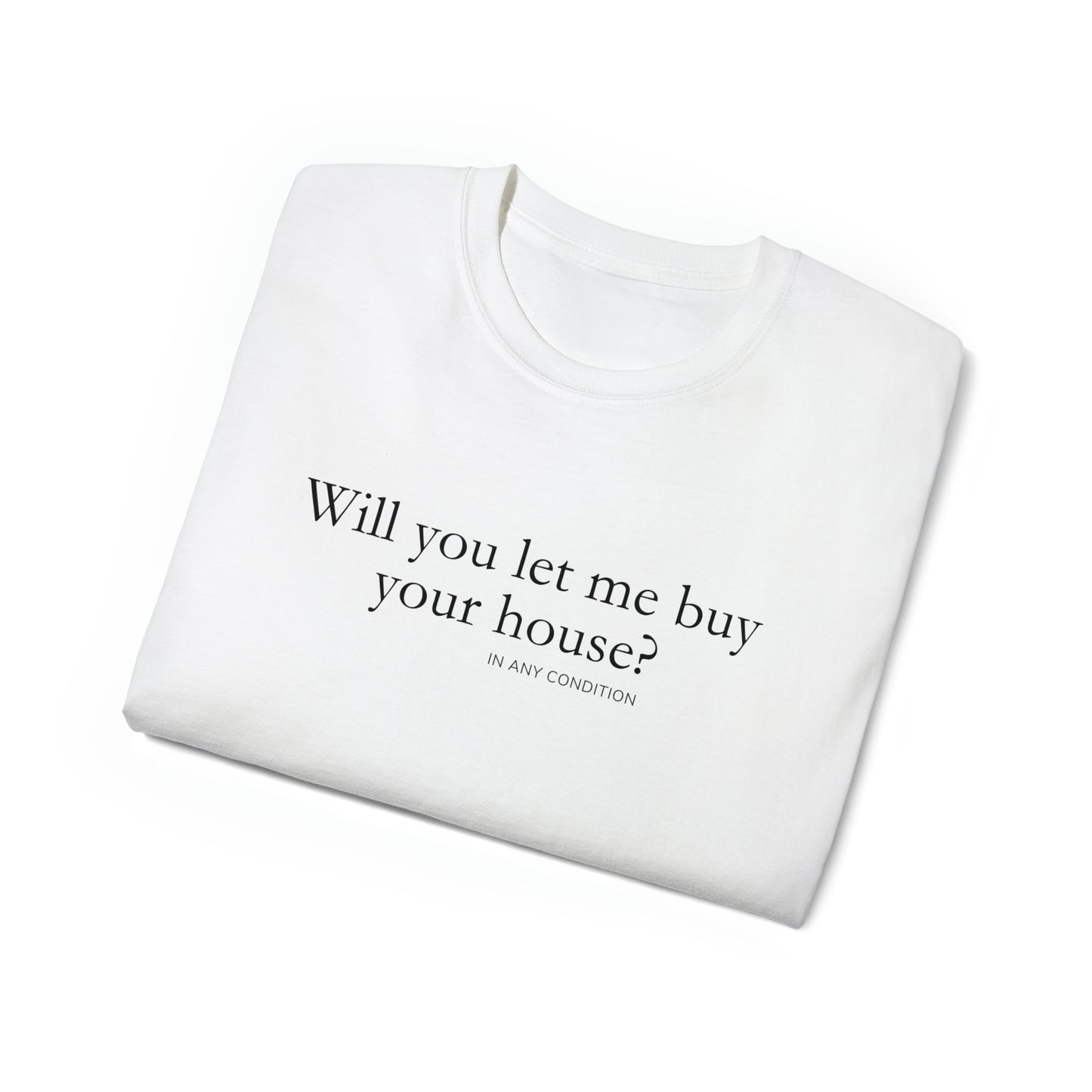 Will you let me buy your house? Unisex Ultra Cotton Tee