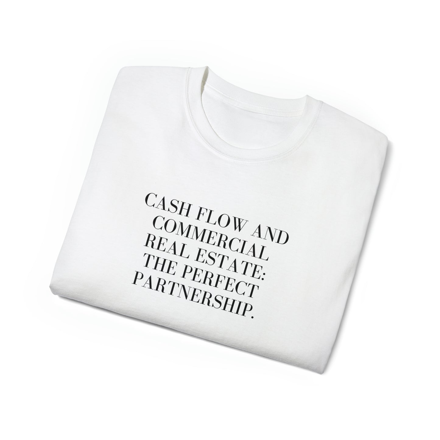 Cash flow and commercial real estate: the perfect partnership. Unisex Ultra Cotton Tee