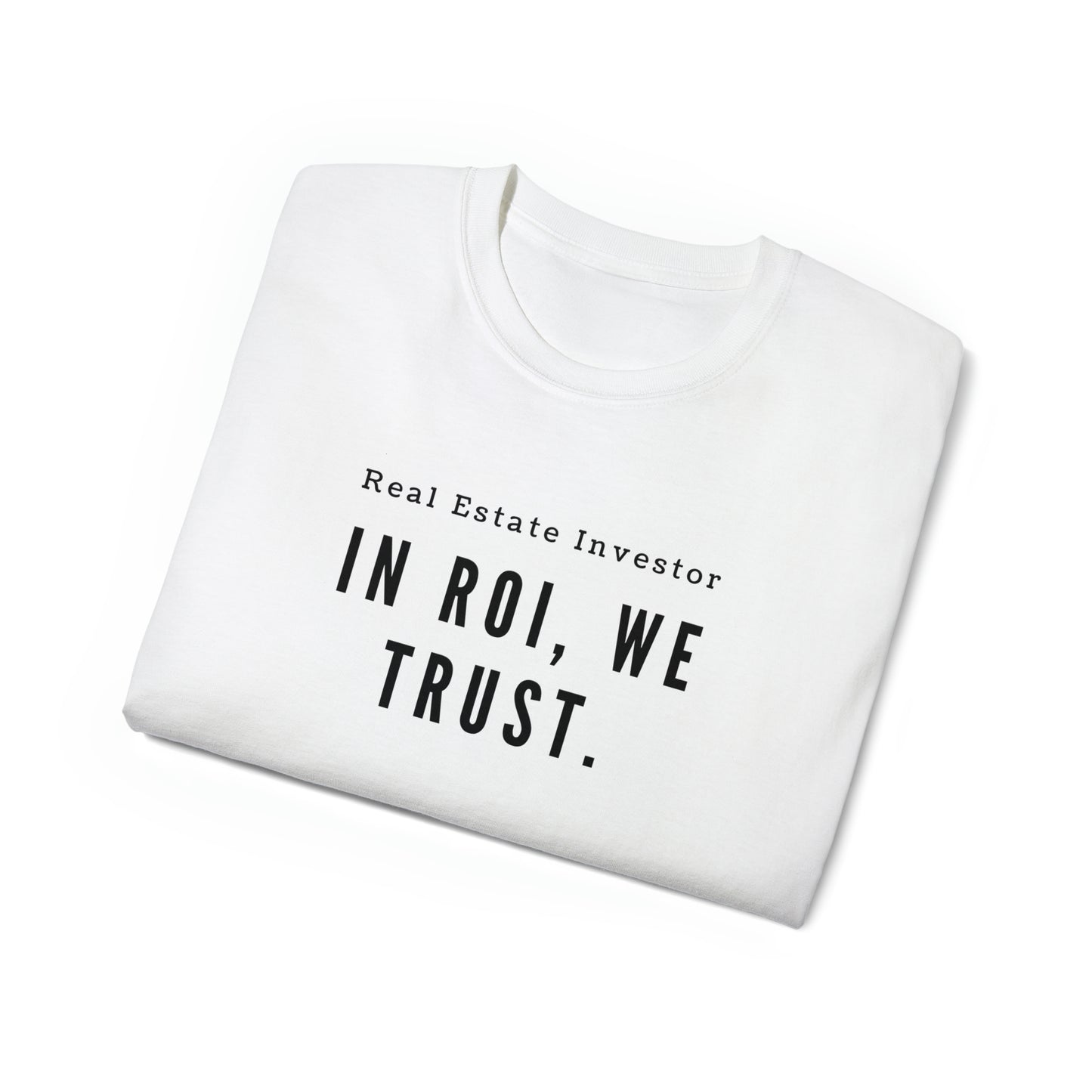 In ROI, we trust. Unisex Ultra Cotton Tee